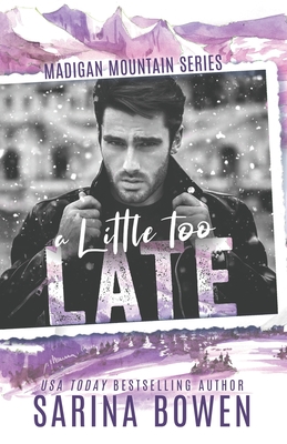 Hooked By That Book: A Little Too Late by Sarina Bowen