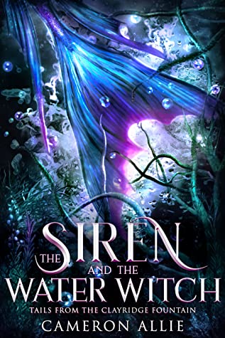 Hooked By That Book Review for The Siren and The Water Witch by Cameron Allie