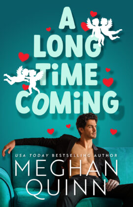 Hooked By That Book: A Long Time Coming by Meghan Quinn