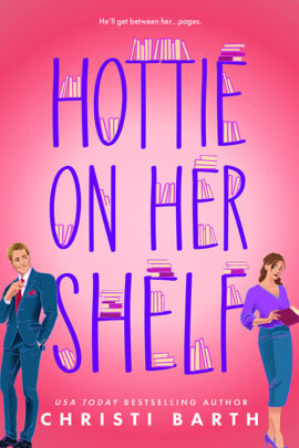 Hottie on Her Shelf by Christi Barth on Hooked By That Book