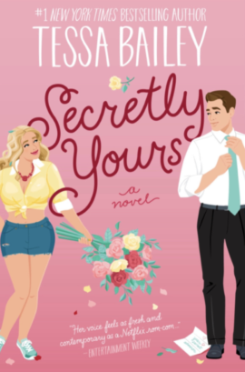 Secretly Yours by Tessa Bailey on Hooked By That Book