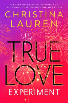 The True Love Experiment by Christina Lauren on Hooked By That Book