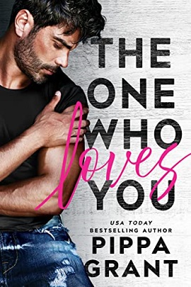 The One Who Loves You by Pippa Grant on Hooked By That Book