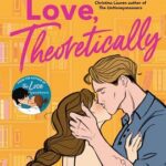 Love, Theoretically by Ali Hazelwood on Hooked By That Book