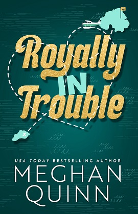 Royally in Trouble by Meghan Quinn on Hooked By That Book