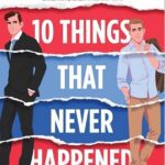 10 Things That Never Happened by Alexis Hall on Hooked By That Book