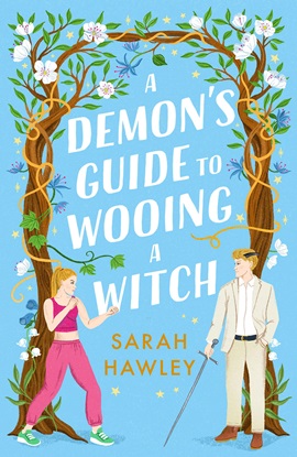 A Demon's Guide to Wooing a Witch by Sarah Hawley on Hooked By That Book
