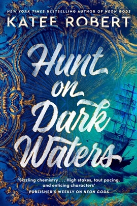 Hunt on Dark Waters by Katee Robert on Hooked By That Book
