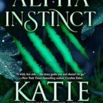 Alpha Instinct by Katie Reus by Hooked By That Book