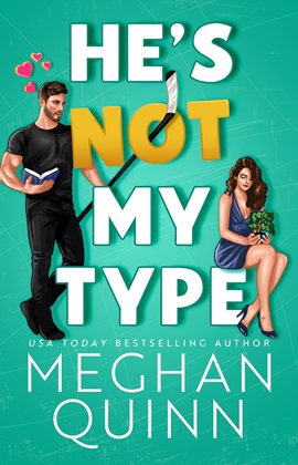 He's Not My Type by Meghan Quinn on Hooked By That Book