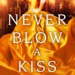 Never Blow a Kiss by Lindsay Lovise on Hooked By That Book