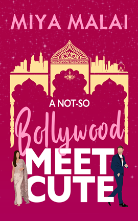 A Not So Bollywood Meet Cute by Miya Malai on Hooked By That Book