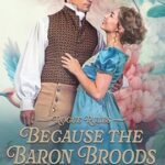 Because the Baron Broods by Darcy Burke on Hooked By That Book