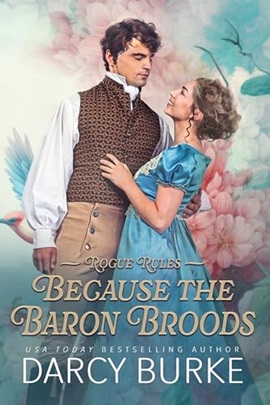Because the Baron Broods by Darcy Burke on Hooked By That Book