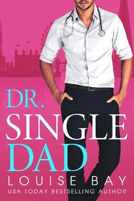 Dr. Single Dad by Louise Bay on Hooked By That Book