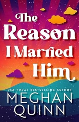 The Reason I Married Him by Meghan Quinn on Hooked By That Book