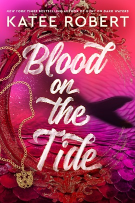 Blood on the Tide by Katee Robert on Hooked By That Book