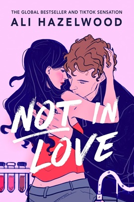 Not in Love by Ali Hazelwood on Hooked By That Book