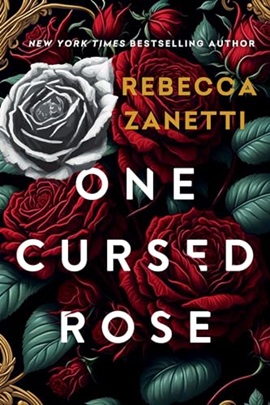 One Cursed Rose by Rebecca Zanetti on Hooked By That Book