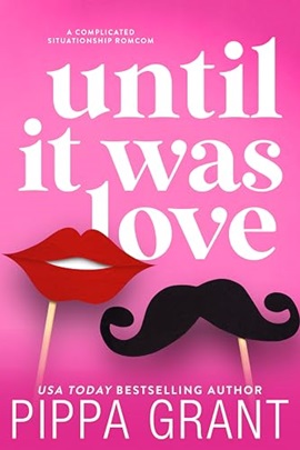 Until It Was Love by Pippa Grant on Hooked By That Book