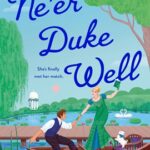 Ne'er Duke Well by Alexandra Vasti on Hooked By That Book