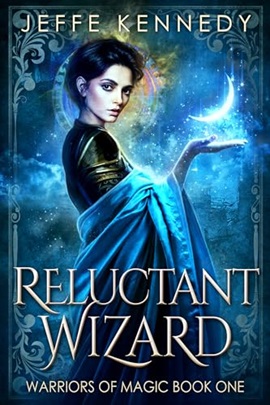 Reluctant Wizard by Jeffe Kennedy on Hooked By That Book