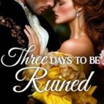 Three Days to be Ruined by Giovanna Siniscalchi