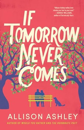 If Tomorrow Never Comes by Allison Ashley on Hooked By That Book