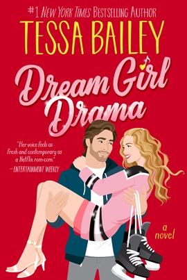 Dream Girl Drama by Tessa Bailey on Hooked By That Book