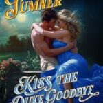 Kiss the Duke Goodbye by Tracy Sumner on Hooked By That Book