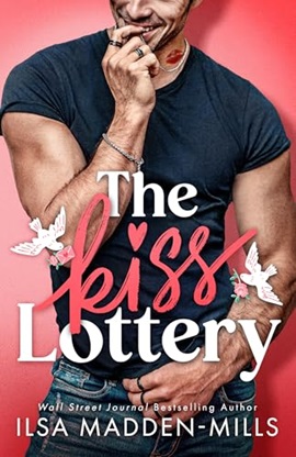 The Kiss Lottery by Ilsa Madden-Mills on Hooked By That Book
