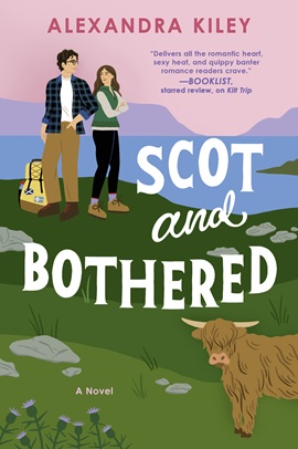 Scot and Bothered by Alexandra Kiley on Hooked By That Book
