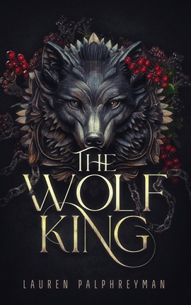 The Wolf King by Lauren Palphreyman on Hooked By That Book