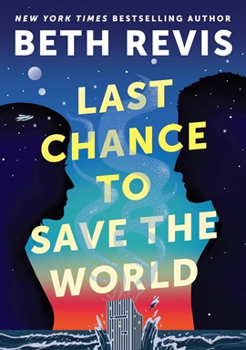 Last Chance to Save the World by Beth Revis on Hooked By That Book