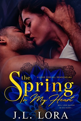 The Spring in My Heart by J.L. Lora on Hooked By That Book