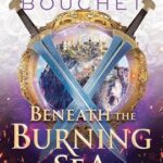 Beneath the Burning Sea by Amanda Bouchet on Hooked By That Book