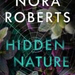 Hidden Nature by Nora Roberts on Hooked By That Book