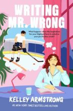 Writing Mr. Wrong by Kelley Armstrong on Hooked By That Book