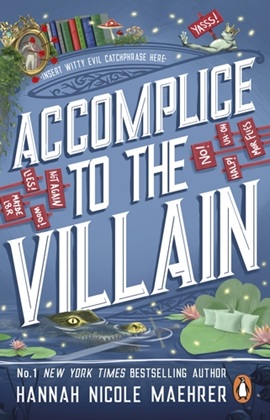 Accomplice to the Villain by Hannah Nicole Maehrer on Hooked By That Book
