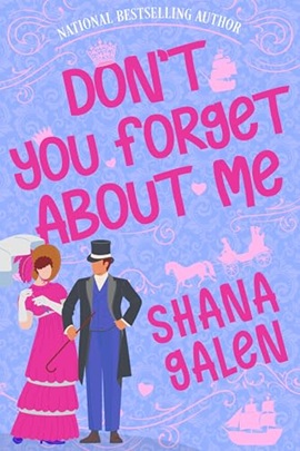 Don't You Forget About Me by Shana Galen on Hooked By That Book