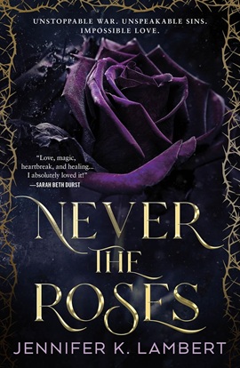 Never the Roses by Jennifer K. Lambert on Hooked By That Book