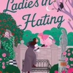 Ladies in Hating by Alexandra Vasti on Hooked By That Book