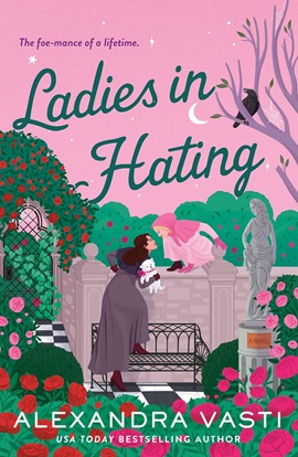 Ladies in Hating by Alexandra Vasti on Hooked By That Book