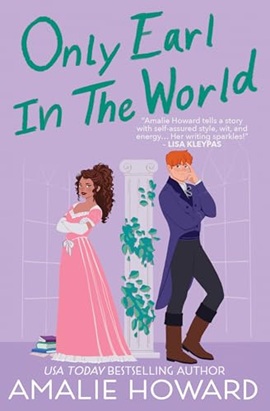 Only Earl in the World by Amalie Howard on Hooked By That Book