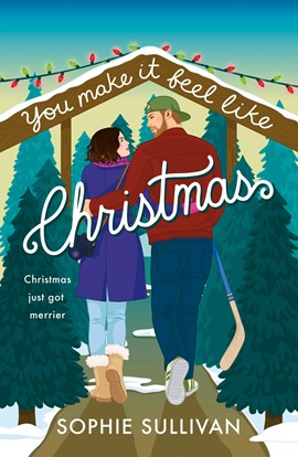 You Make It Feel Like Christmas by Sophie Sullivan on Hooked By That Book