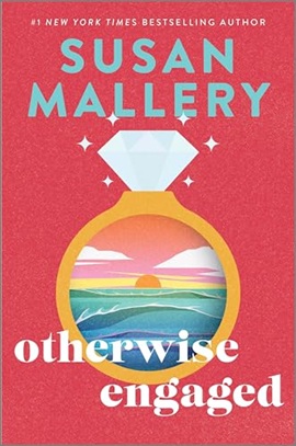 Otherwise Engaged by Susan Mallery on Hooked By That Book