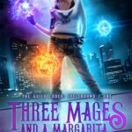 Three Mages and a Margarita by Annette Marie on Hooked By That Book