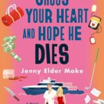 Cross Your Heart and Hope He Dies by Jenny Elder Moke on Hooked By That Book
