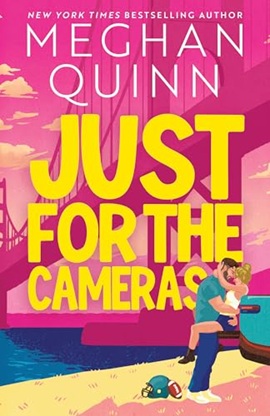Just for the Cameras by Meghan Quinn on Hooked By That Book