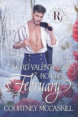 Lord Valentine's Rotten February by Courtney McCaskill on Hooked By That Book
